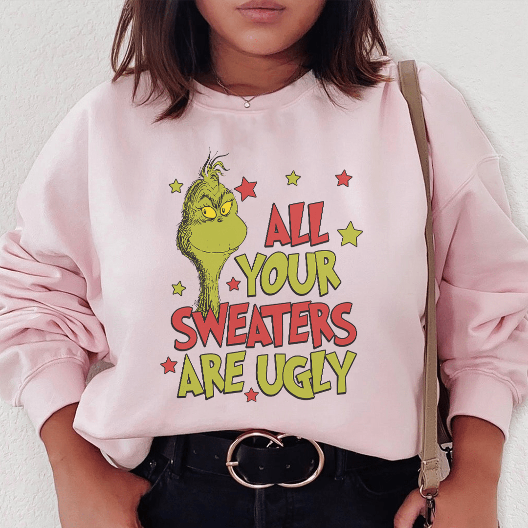Sassy Sweatshirt "All Your Sweaters Are Ugly"