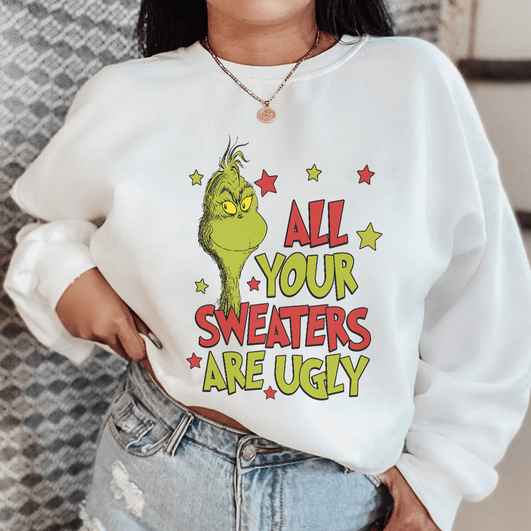 Sassy Sweatshirt "All Your Sweaters Are Ugly"